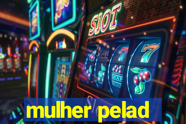 mulher pelad